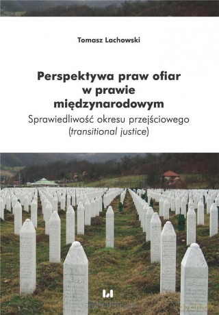 Perspektywa praw ofiar w prawie międzynarodowym - Tomasz Lachowski [KSIĄŻKA]