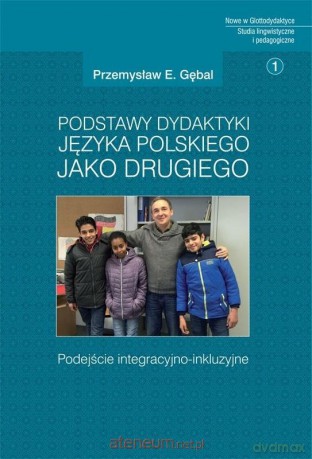 Podstawy dydaktyki języka polskiego jako drugiego - Przemysław E. Gębal [KSIĄŻKA]