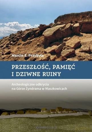 Przeszłość, pamięć i dziwne ruiny - Marcin S. Przybyła [KSIĄŻKA]