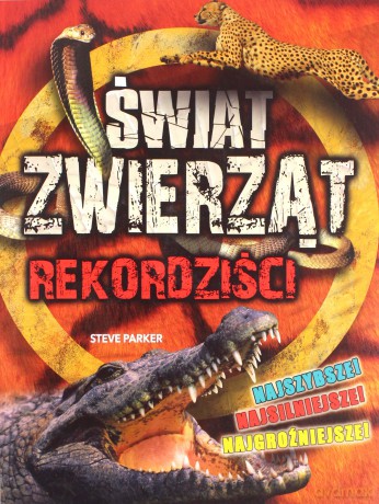 Rekordziści Świat Zwierząt - Steve Parker [KSIĄŻKA]