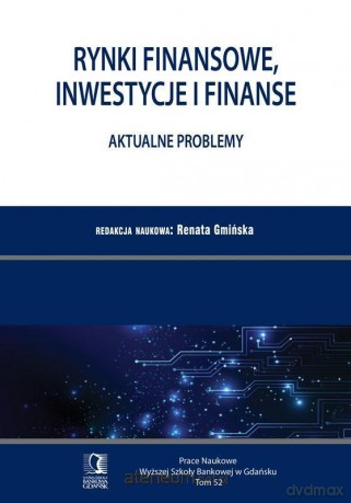 Rynki finansowe, inwestycje i finanse (Tom 52) - Renata Gmińska [KSIĄŻKA]