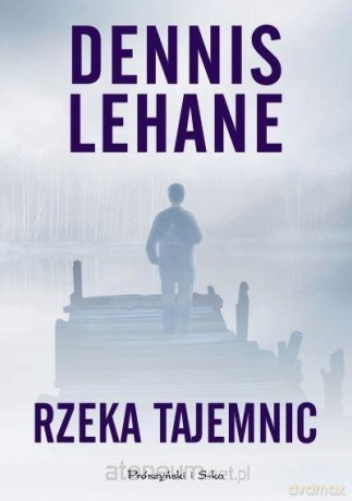 Rzeka tajemnic - Dennis Lehane [KSIĄŻKA]