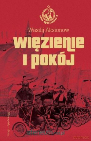Saga moskiewska (Tom 3) Więzienie i pokój - Wasilij Aksionow [KSIĄŻKA]