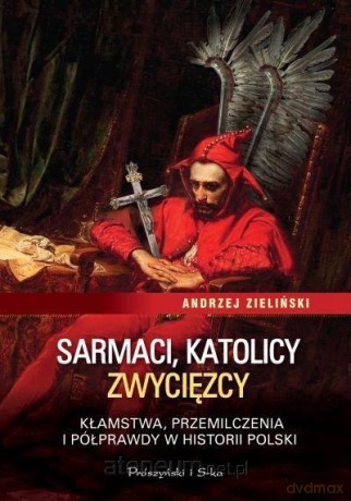 Sarmaci, katolicy, zwycięzcy [KSIĄŻKA]