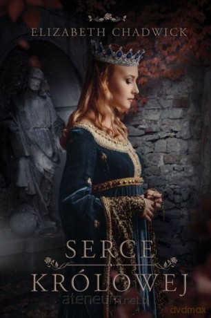 Serce królowej - Elizabeth Chadwick [KSIĄŻKA]