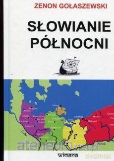 Słowianie północni od starożytności po wiek XII - Zenon Gołaszewski [KSIĄŻKA]