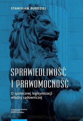 Sprawiedliwość i prawomocność - Stanisław Burdziej [KSIĄŻKA]