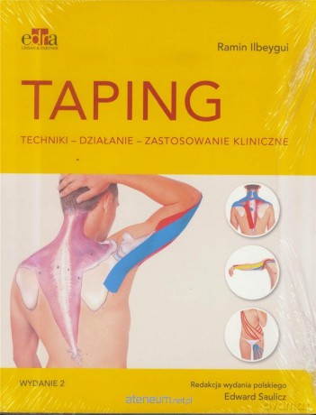 Taping.Techniki, działanie, zastosowanie kliniczne - Ramin Ilbeygui [KSIĄŻKA]