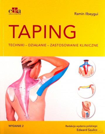 Taping.Techniki, działanie, zastosowanie kliniczne - Ramin Ilbeygui [KSIĄŻKA]