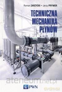 Techniczna mechanika płynów - Roman Zarzycki, Jerzy Prywer [KSIĄŻKA]