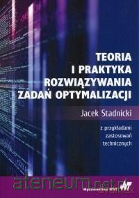 Teoria i praktyka rozwiązywania zadań - Jacek Stadnicki [KSIĄŻKA]