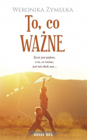 To, co ważne - Weronika Żymełka [KSIĄŻKA]