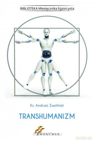 Transhumanizm - ks. Andrzej Zwoliński [KSIĄŻKA]