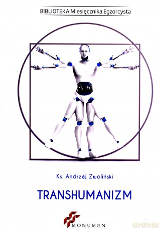 Transhumanizm - ks. Andrzej Zwoliński [KSIĄŻKA]