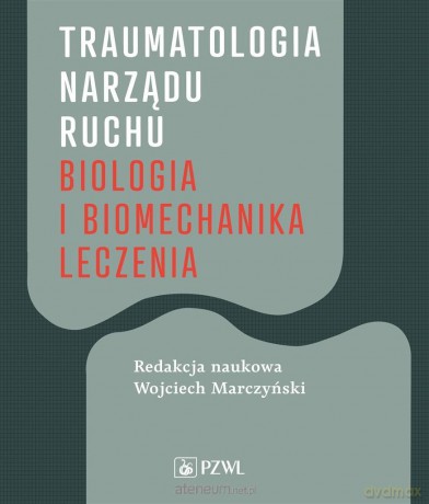 Traumatologia narządu ruchu - Wojciech Marczyński [KSIĄŻKA]