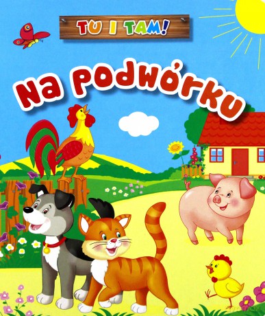 Tu i tam! Na podwórku [KSIĄŻKA]