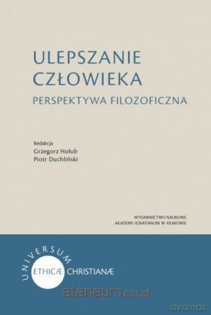 Ulepszanie człowieka. Perspektywa filozoficzna [KSIĄŻKA]
