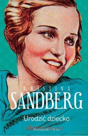 Urodzić dziecko - Kristina Sandberg [KSIĄŻKA]