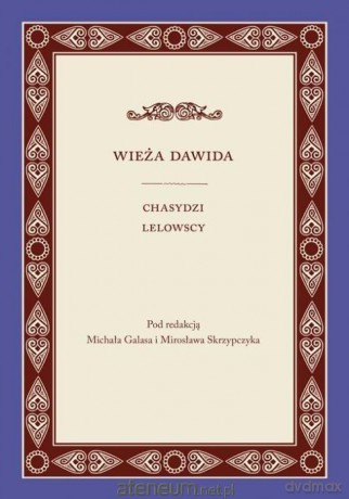 Wieża Dawida. Chasydzi Lelowscy - Michał Galas, Mirosława Skrzypczyk [KSIĄŻKA]