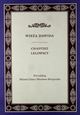 Wieża Dawida. Chasydzi Lelowscy - Michał Galas, Mirosława Skrzypczyk [KSIĄŻKA]