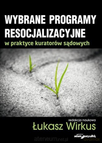 Wybrane programy resocjalizacyjne - Wirkus Łukasz [KSIĄŻKA]