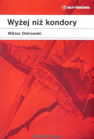 Wyżej niż kondory - Wiktor Ostrowski [KSIĄŻKA]