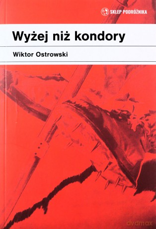 Wyżej niż kondory - Wiktor Ostrowski [KSIĄŻKA]