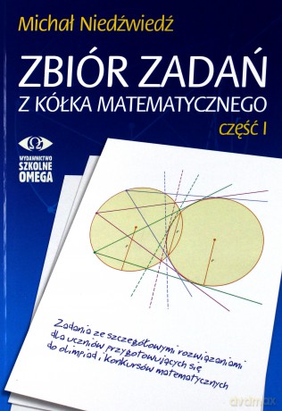 Zbiór zadań z kółka matematycznego cz. 1 - Michał Niedźwiedź [KSIĄŻKA]