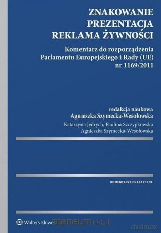 Znakowanie, prezentacja, reklama żywności [KSIĄŻKA]