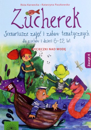 Zucherek z.4 Wycieczki nad wodę. Scenariusze - Róża Karwecka, Katarzyna Paszkowska [KSIĄŻKA]
