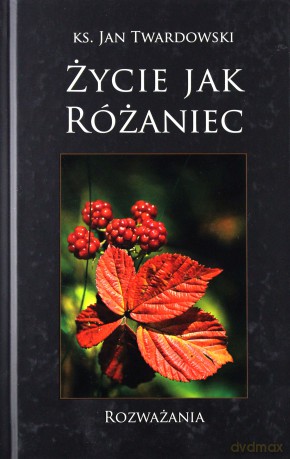 Życie jak różaniec. Rozważania - Jan Twardowski [KSIĄŻKA]