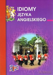 Idiomy języka angielskiego [KSIĄŻKA]