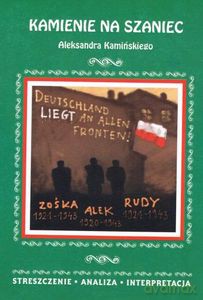 Kamienie na szaniec Aleksandra Kamińskiego. Streszczenie, analiza, interpretacja [KSIĄŻKA]