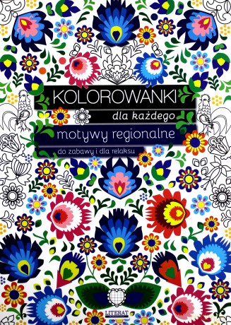 Kolorowanki dla każdego. Motywy regionalne do zabawy i dla relaksu [KSIĄŻKA]