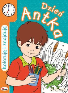 Koloruję i znajduję. Dzień Antka [KSIĄŻKA]