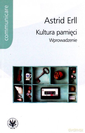 Kultura pamięci. Wprowadzenie - Astrid Erll [KSIĄŻKA]
