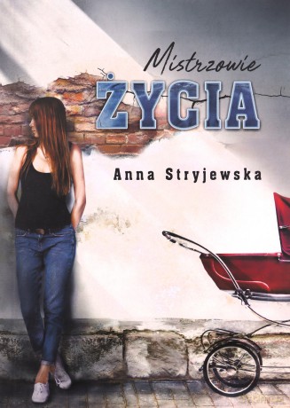 Mistrzowie życia - Anna Stryjewska [KSIĄŻKA]