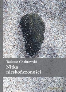 Nitka nieskończoności - Tadeusz Chabrowski [KSIĄŻKA]