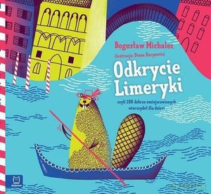 Odkrycie Limeryki czyli 108 dobrze umiejscowionych wierszydeł dla dzieci - Bogusław Michalec [KSIĄŻKA]