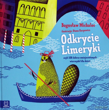 Odkrycie Limeryki czyli 108 dobrze umiejscowionych wierszydeł dla dzieci - Bogusław Michalec [KSIĄŻKA]