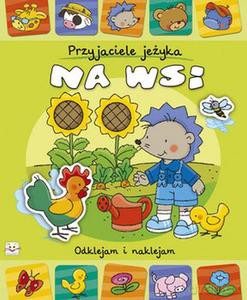 Przyjaciele jeżyka. Na wsi - Anna Podgórska [KSIĄŻKA]