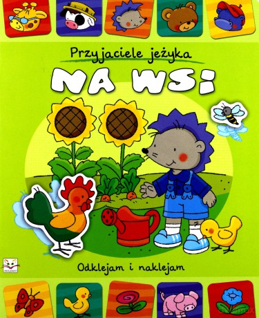 Przyjaciele jeżyka. Na wsi - Anna Podgórska [KSIĄŻKA]