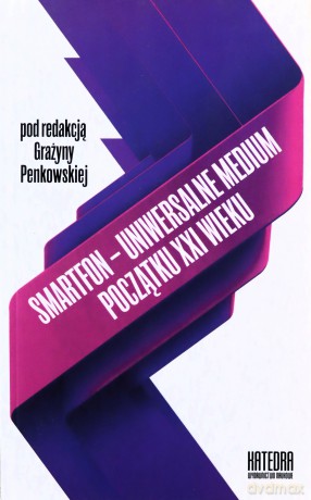 Smartfon - uniwersalne medium początku XXI wieku - Grażyna Penkowska [KSIĄŻKA]