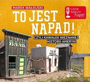 To jest napad! Czyli kawałek nieznanej historii Ameryki - Marek Wałkuski [AUDIOBOOK]