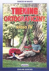 Trening ortograficzny. Klasa 4 - Joanna Karczewska, Katarzyna Kwaśnicka [KSIĄŻKA]