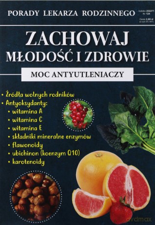 Zachowaj młodość i zdrowie. Moc antyutleniaczy. Porady Lekarza Rodzinnego Nr 124 - Radosław Kożuszek [KSIĄŻKA]