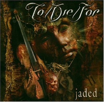 To Die For: Jaded [CD]