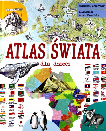 Atlas Świata Dla Dzieci - Karolina Wolszczak [KSIĄŻKA]