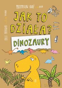Dinozaury Jak To Działa - Przemysław Rudź [KSIĄŻKA]