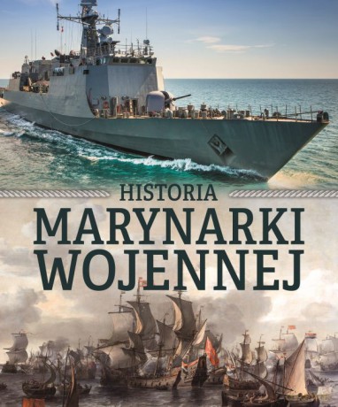 Historia Marynarki Wojennnej - Norbert Haładaj [KSIĄŻKA]